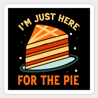 I'm Just Here For The Pie Magnet